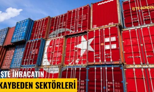 İşte ihracatın kaybeden sektörleri