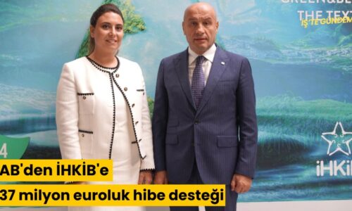 AB’den İHKİB’e 37 milyon euroluk hibe desteği