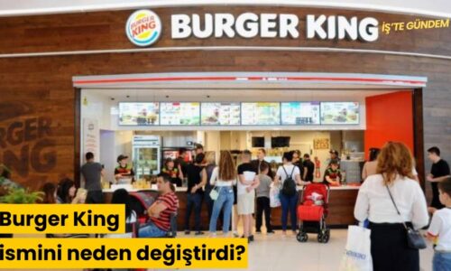 Burger King ismini neden değiştirdi?