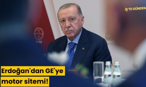 Erdoğan’dan GE’ye motor sitemi!