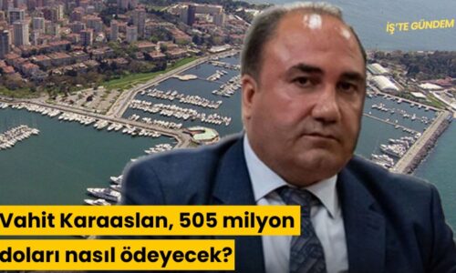 Kalamış’ı alan Vahit Karaaslan, 505 milyon doları nasıl ödeyecek?