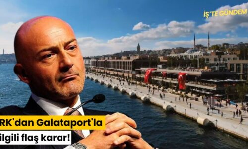 RK’dan Galataport’la ilgili flaş karar!
