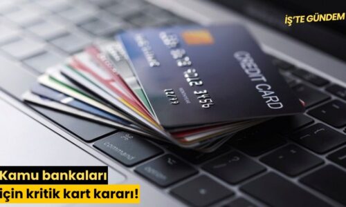 Kamu bankaları için kritik kart kararı!