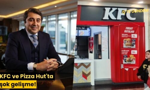 KFC ve Pizza Hut’ta şok gelişme!