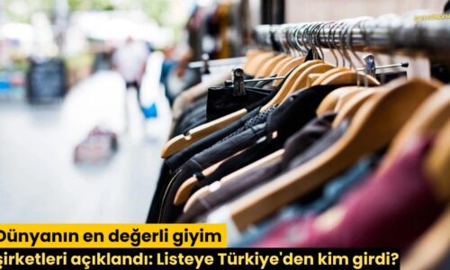 Dünyanın en değerli giyim şirketleri açıklandı: Listeye Türkiye’den kim girdi?