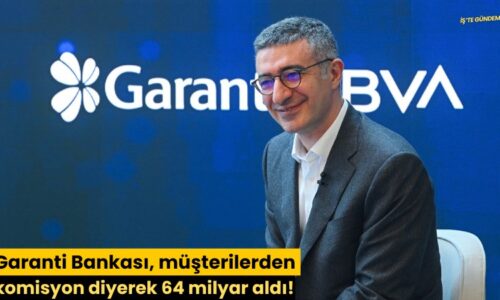 Garanti Bankası, müşterilerden komisyon diyerek 64 milyar aldı!