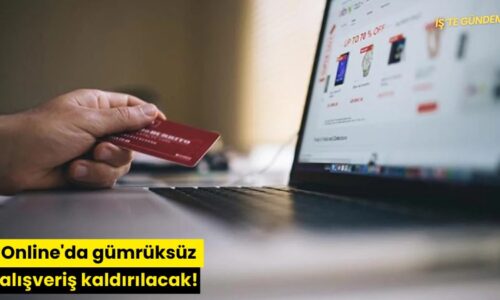 Online’da gümrüksüz alışveriş kaldırılacak!