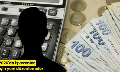 2026’da işverenler için yeni düzenlemeler