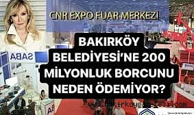 CNR Fuarcılığın Bakırköy Belediyesine 2022 yılında 143 milyon TL vergi borcu vardı ne oldu?