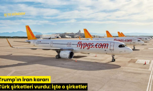 Trump’ın İran kararı Türk şirketleri vurdu: İşte o şirketler
