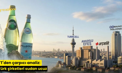 FT’den çarpıcı analiz: Türk şirketleri sudan ucuz