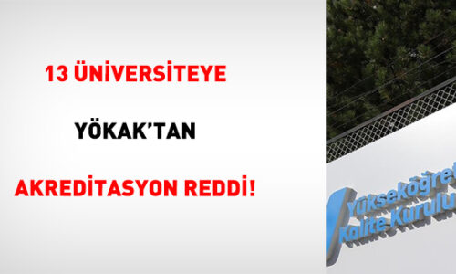 13 Üniversiteye YÖKAK’tan Akreditasyon Reddi!