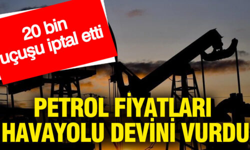 Petrol fiyatları havayolu devini vurdu: 20 bin uçuşu iptal etti