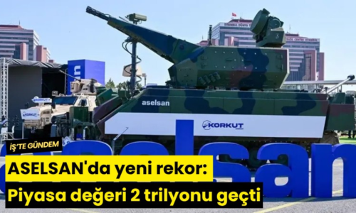 ASELSAN’da yeni rekor: Piyasa değeri 2 trilyonu geçti