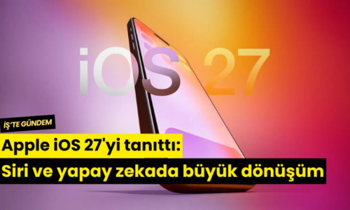 Apple iOS 27’yi tanıttı: Siri ve yapay zekada büyük dönüşüm