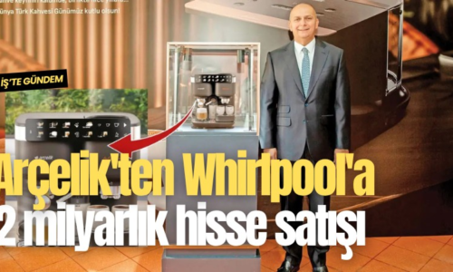 Arçelik’ten Whirlpool’a 2 milyarlık hisse satışı