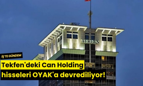 Tekfen’deki Can Holding hisseleri OYAK’a devrediliyor!