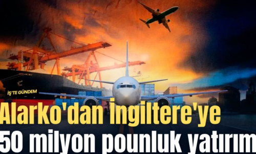 Alarko’dan İngiltere’ye 50 milyon poundluk yatırım
