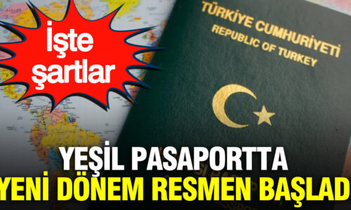 Yeşil pasaportta yeni dönem resmen başladı: Sistem tamamen değişti