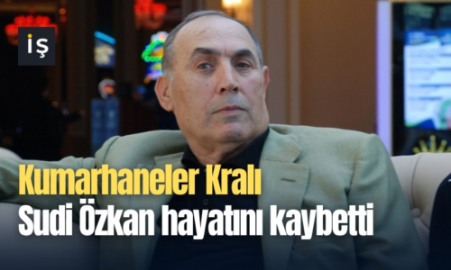Kumarhaneler Kralı Sudi Özkan hayatını kaybetti